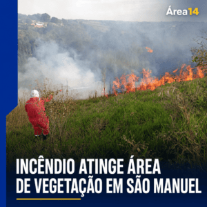 INCÊNDIO DE GRANDES PROPORÇÕES ATINGE ÁREA DE VEGETAÇÃO ENTRE BAIRROS DE SÃO MANUEL