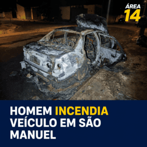 HOMEM É PRESO APÓS AMEAÇAR ESPOSA E INCENDIAR VEÍCULO EM SÃO MANUEL