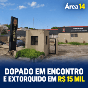 HOMEM É DOPADO EM ENCONTRO E EXTORQUIDO EM R$ 15 MIL EM JAÚ