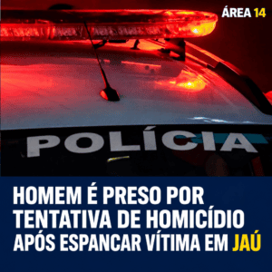 HOMEM É PRESO POR TENTATIVA DE HOMICÍDIO APÓS ESPANCAR VÍTIMA EM JAÚ