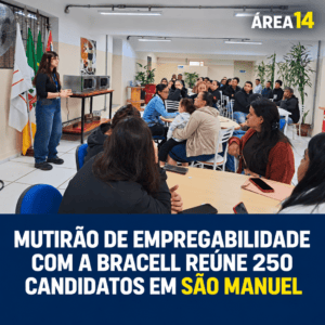 MUTIRÃO DE EMPREGABILIDADE COM A BRACELL REÚNE 250 CANDIDATOS EM SÃO MANUEL