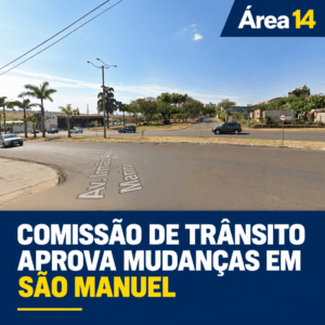 COMISSÃO DE TRÂNSITO APROVA MUDANÇAS EM RUAS E AVENIDAS DE SÃO MANUEL
