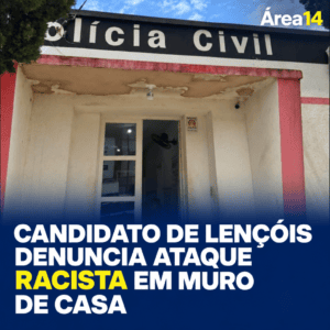 CANDIDATO DE LENÇÓIS DENUNCIA ATAQUE RACISTA EM MURO DE CASA