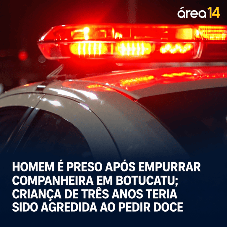 HOMEM É PRESO APÓS EMPURRAR COMPANHEIRA EM BOTUCATU; CRIANÇA DE TRÊS ANOS TERIA SIDO AGREDIDA AO PEDIR DOCE