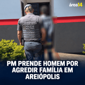 PM PRENDE HOMEM DE 52 ANOS POR AGREDIR COMPANHEIRA E FILHO ADOLESCENTE EM AREIÓPOLIS