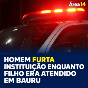 HOMEM FURTA INSTITUIÇÃO ENQUANTO FILHO ERA ATENDIDO EM BAURU