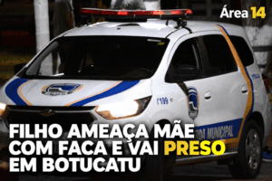 FILHO AMEAÇA MÃE COM FACA E VAI PRESO EM BOTUCATU