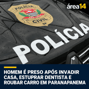 HOMEM É PRESO APÓS INVADIR CASA, ESTUPRAR DENTISTA E ROUBAR CARRO EM PARANAPANEMA