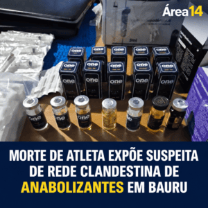 MORTE DE ATLETA EXPÕE SUSPEITA DE REDE CLANDESTINA DE ANABOLIZANTES EM BAURU