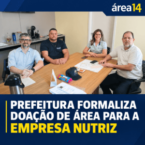 PREFEITURA FORMALIZA DOAÇÃO DE ÁREA PARA A EMPRESA NUTRIZ
