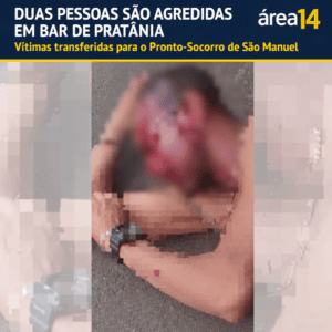 DUAS PESSOAS SÃO AGREDIDAS EM BAR DE PRATÂNIA E TRANSFERIDAS PARA O PRONTO-SOCORRO DE SÃO MANUEL