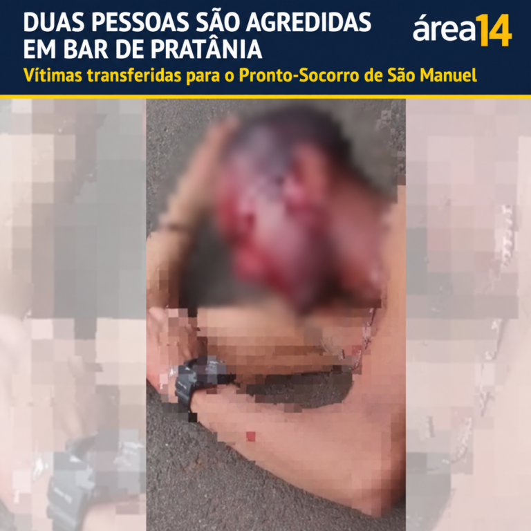 DUAS PESSOAS SÃO AGREDIDAS EM BAR DE PRATÂNIA E TRANSFERIDAS PARA O PRONTO-SOCORRO DE SÃO MANUEL