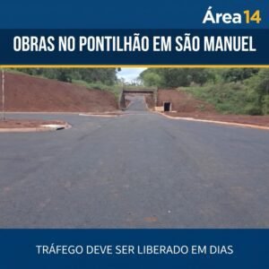 OBRAS NO PONTILHÃO ENTRAM NA FASE FINAL E TRÁFEGO DEVE SER LIBERADO EM POUCOS DIAS EM SÃO MANUEL