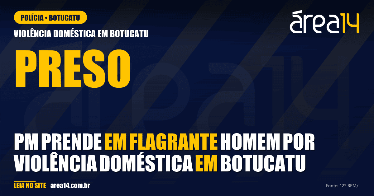 PM prende homem em flagrante por violência doméstica em Botucatu